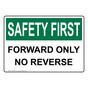 OSHA SAFETY FIRST FORWARD ONLY NO REVERSE Sign OSE-50451