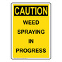 Portrait OSHA CAUTION Weed Spraying In Progress Sign OCEP-27373
