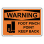 OSHA WARNING Foot Pinch Point Keep Back Sign With Symbol OWE-9490