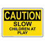 OSHA CAUTION Slow Children At Play Sign OCE-15531