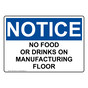 OSHA NOTICE No Food Or Drinks On Manufacturing Floor Sign ONE-35324