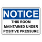 OSHA NOTICE This Room Maintained Under Positive Pressure Sign ONE-35325