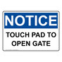 OSHA NOTICE Touch Pad To Open Gate Sign ONE-35399