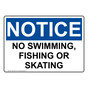 OSHA NOTICE No Swimming, Fishing Or Skating Sign ONE-35474
