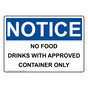 OSHA NOTICE No Food Drinks With Approved Container Only Sign ONE-35761