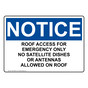 OSHA NOTICE ROOF ACCESS FOR EMERGENCY ONLY NO SATELLITE DISHES Sign ONE-50095
