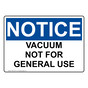 OSHA NOTICE VACUUM NOT FOR GENERAL USE Sign ONE-50101