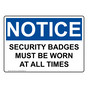 OSHA NOTICE Security Badges Must Be Worn At All Times Sign ONE-5760