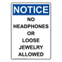 Portrait OSHA NOTICE No Headphones Or Loose Jewelry Allowed Sign ONEP-35321