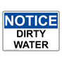 OSHA NOTICE Dirty Water Sign ONE-36827