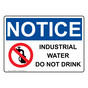 OSHA NOTICE Industrial Water Do Not Drink Sign With Symbol ONE-36836