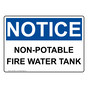 OSHA NOTICE Non-Potable Fire Water Tank Sign ONE-36841