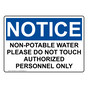 OSHA NOTICE Non-Potable Water Please Do Not Touch Authorized Sign ONE-36844