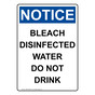 Portrait OSHA NOTICE Bleach Disinfected Water Do Not Drink Sign ONEP-36822