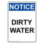 Portrait OSHA NOTICE Dirty Water Sign ONEP-36827