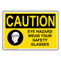 OSHA CAUTION Eye Hazard Wear Your Safety Glasses Sign With Symbol OCE-2930