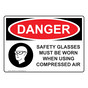 OSHA DANGER Safety Glasses Must Be Worn Compressed Air Sign With Symbol ODE-5640