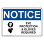OSHA NOTICE Eye Protection & Gloves Required Sign With Symbol ONE-35845
