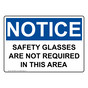 OSHA NOTICE Safety Glasses Are Not Required In This Area Sign ONE-35863