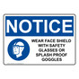OSHA NOTICE Wear Face Shield With Safety Sign With Symbol ONE-36418