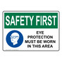 OSHA SAFETY FIRST Eye Protection Must Be Worn Sign With Symbol OSE-35841