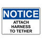 OSHA NOTICE Attach Harness To Tether Sign ONE-36032