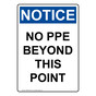 Portrait OSHA NOTICE No PPE Beyond This Point Sign ONEP-36078