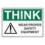 OSHA THINK Wear Proper Safety Equipment Sign With Symbol OTE-6550