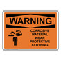 OSHA WARNING Corrosive Material Wear Protective Clothing Sign With Symbol OWE-2005