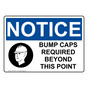 OSHA NOTICE Bump Caps Required Beyond This Point Sign With Symbol ONE-35921
