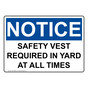 OSHA NOTICE Safety Vest Required In Yard At All Times Sign ONE-35968