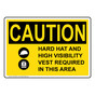 OSHA CAUTION Hard Hat And High Vis Vest In This Area Sign With Symbol OCE-25055