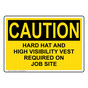 OSHA CAUTION Hard Hat And High Vis Vest On Job Site Sign OCE-25056