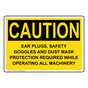 OSHA CAUTION Ear Plugs Safety Goggles Dust Mask Sign OCE-8057