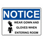 OSHA NOTICE Wear Gown And Gloves When Entering Room Sign With Symbol ONE-18536
