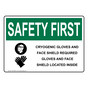OSHA SAFETY FIRST Cryogenic Gloves And Face Shield Sign With Symbol OSE-36295