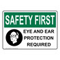 OSHA SAFETY FIRST Eye And Ear Protection Required Sign With Symbol OSE-36302