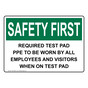 OSHA SAFETY FIRST Required Test Pad PPE To Be Worn By All Sign OSE-36340