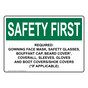 OSHA SAFETY FIRST Required: Gowning Face Mask, Safety Glasses Sign OSE-36392