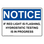 OSHA NOTICE If Red Light Is Flashing, Hydrostatic Testing Sign ONE-37280
