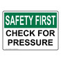 OSHA SAFETY FIRST CHECK FOR PRESSURE Sign OSE-50288