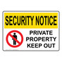 OSHA SECURITY NOTICE Private Property Keep Out Sign With Symbol OUE-5370