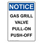 Portrait OSHA NOTICE Gas Grill Valve Pull-On Push-Off Sign ONEP-32681
