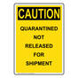 Portrait OSHA CAUTION Quarantined Not Released For Shipment Sign OCEP-33218