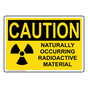 OSHA CAUTION Naturally Occurring Radioactive Material Sign With Symbol OCE-8276