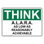 OSHA THINK A.L.A.R.A. As Low As Reasonably Achievable Sign OTE-27557