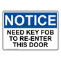 OSHA NOTICE Need Key Fob To Re-Enter This Door Sign ONE-29858