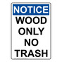 Portrait OSHA NOTICE Wood Only No Trash Sign ONEP-36911