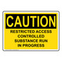OSHA CAUTION Restricted Access Controlled Substance Run Sign OCE-34908