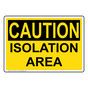 OSHA CAUTION Isolation Area Sign OCE-37281